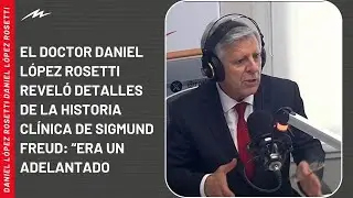 La columna completa del doctor Daniel L&oacute;pez Rosetti sobre Sigmund Freud