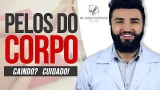 QUEDA DE CABELOS do CORPO: Pelos do Corpo Caindo? Qual o motivo? | Dr Lucas Fustinoni