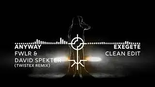 FWLR & David Spekter - Anyway (Twistex Remix) [Clean]