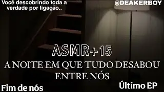 ASMR +15 - The Night Where Everything Fell Apart Between Us... (The End of Us - Last Episode) 💔 🥹