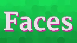 FACES pronunciation &bull; How to pronounce FACES