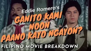 Ganito Kami Noon Paano Kayo Ngayon? (1976) | Filipino Movie Breakdown