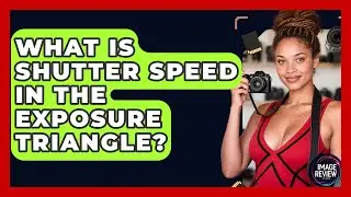 What Is Shutter Speed In The Exposure Triangle? - Image Review Studio