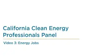 California Energy Professionals Panel 3: Energy Jobs
