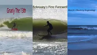 Gnarly The 13th, February's Fine Farewell, and a Blustery Beginning to March