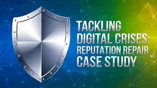 Tackling Digital Crises: Reputation Repair Case Study - #reputationmanagement