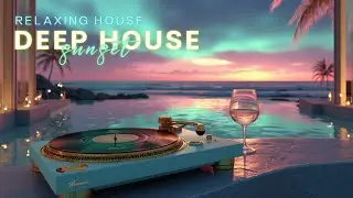 Deep House Sunset Mix 2026 🌅 Расслабляющие лаунж вайбы | Инструментальные биты