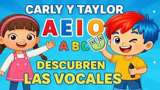 🎬 Carlye y Taylor descubren las vocales&rdquo;