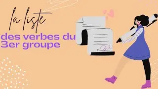 la liste des verbes du 3 eme groupe