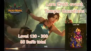 Hero Wars Lara Croft Event Temple Guardians 130 - 300, Just 85 buffs total