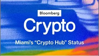 What&rsquo;s To Become of Miami&rsquo;s &ldquo;Crypto Hub&rdquo; Status? | Bloomberg Crypto