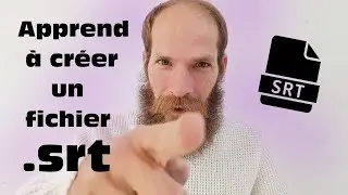Fichier Subrip : Comment cr&eacute;er un fichier .Srt ?