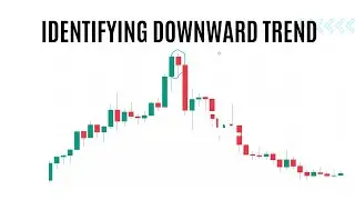 IDENTIFYING DOWNWARD TREND