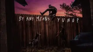 Yung P - By Any Means
