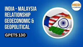 GPETS 130 | India - Malaysia Relationship Geo-economics & Geopolitical
