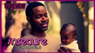 (REVIEW) Insecure - Season 5 Ep. 3 (RECAP)