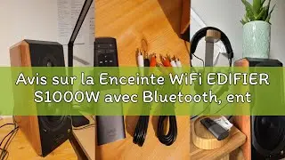 Avis sur la Enceinte WiFi EDIFIER S1000W avec Bluetooth, entr&eacute;es num&eacute;riques et analogiques. Fonction