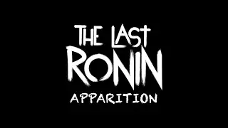 The Last Ronin - Apparition | TMNT Fan Short