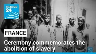 France commemorates slavery abolition in a day to honor victims of slave trade &bull; FRANCE 24 English
