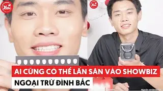 Ai cũng có thể lấn sân vào showbiz, ngoại trừ Đình Bắc: Thoại quảng cáo mà cứ như bị ép #dinhbac