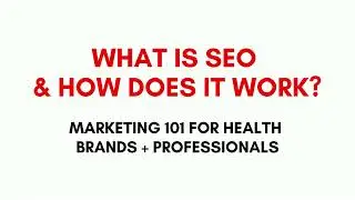 What Is SEO and How Does It Work: Marketing 101 for Health Brands and Professionals