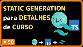 NextJS, TailwindCSS e Typescript: #50 - P&aacute;ginas est&aacute;ticas para detalhes de curso