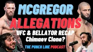 Conor McGregor Allegations, Chimaev Clone, UFC & Bellator Recap | The Punch Line Podcast