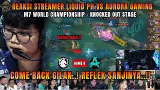 COME BACK REFLEK SANJINYA,,❗REAKSI STREAMER M7 UPPER BRACKET LIQUID PH VS TIM AURORA GAMING | GAME 4