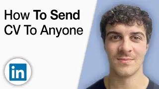 Job Application - How to Send Your CV to Anyone via LinkedIn [2025 Full Guide]
