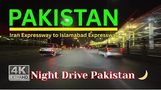 Night Drive Pakistan 🌙 | Iran Expressway to Islamabad Expressway | Midnight Road Trip
