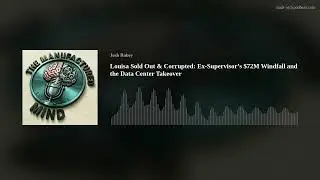 Louisa Sold Out: Ex-Supervisor&rsquo;s $72M Windfall and the Data Center Takeover
