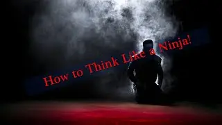 Think Like a Ninja: Master Stealth, Control & Unshakable Focus