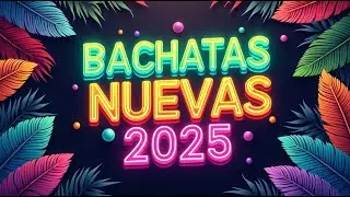Bachata Nueva 2025 💫 Modern Bachata Mix with Romantic Vibes