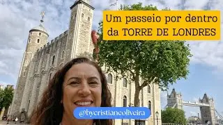 Um passeio por dentro da TORRE DE LONDRES