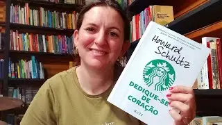 Dedique-se de cora&ccedil;&atilde;o (Howard Schultz)