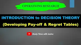 Lec DT1. Decision Theory | in Operations Research | Pay-off and Opportunity Loss/ Regret Tables