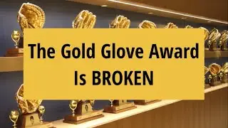 The Gold Glove Award Is BROKEN