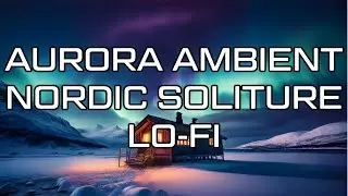 Aurora Ambient: 25 Minutes Nordic Solitude Lo-Fi (Meditation) | GiTones A.I. Generated Music