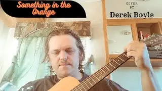 Zach Bryan - Something in the Orange - Cover by Derek Boyle