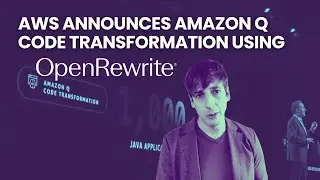 News from re:Invent 2023 &mdash;AWS announces Amazon Q Code Transformation using OpenRewrite