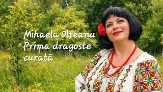 Mihaela Olteanu -Prima dragoste curată