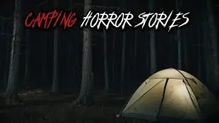 3 TRUE Woods Camping Horror Stories