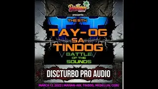 TAY OG SA TINDOG MEDELLIN CEBU BATTLE OF THE SOUNDS 2022 | DISC TURBO  PRO AUDIO
