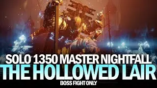 Solo 1350 Master Nightfall The Hollowed Lair (Boss Fight Only) [Destiny 2]