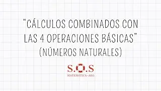 Cálculos Combinados en Números Naturales  | Sumas, Restas, Multiplicaciones y Divisiones