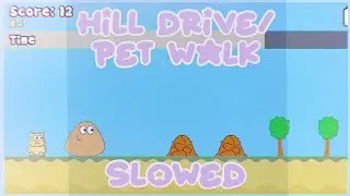 ☆ Hill Drive/Pet Walk - Pou ☆ (Slowed)