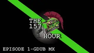 THE 157 HOUR- @GDUBMX