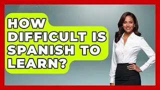 How Difficult Is Spanish To Learn? - Latin Music Revolution