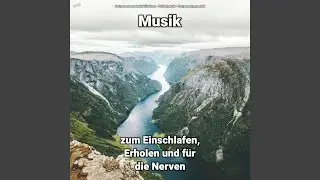 Musik zum Einschlafen und Erholen Teil 96