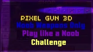 Pixel Gun 3D - Noob Weapons [GamePlay] [Play like a Noob Challenge]